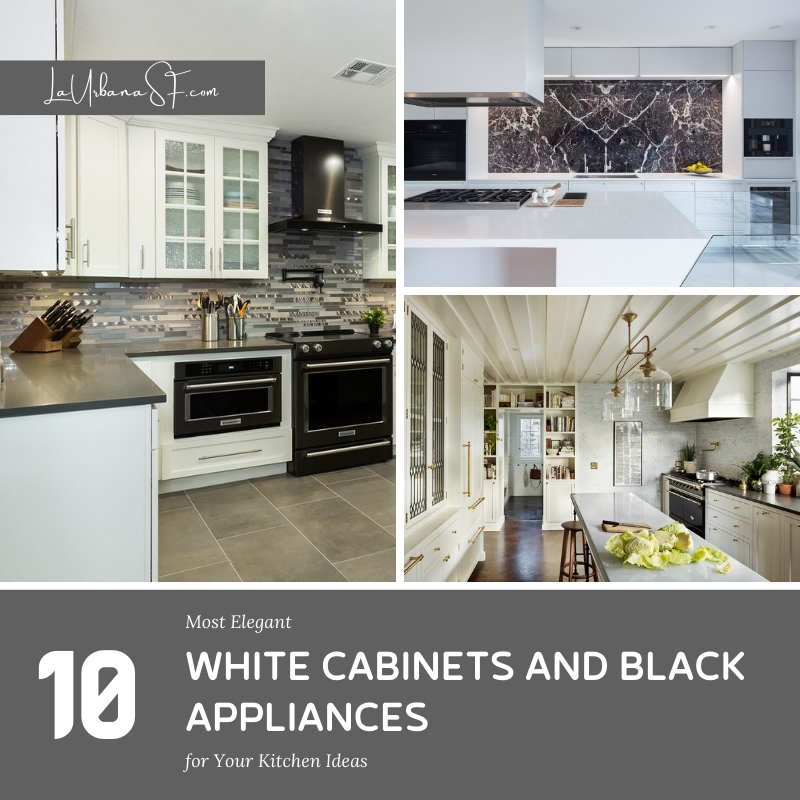10 Most Elegant White Cabinets And Black Appliances For Your Kitchen Ideas