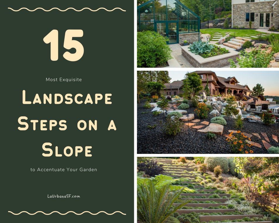 15 Most Exquisite Landscape Steps On A Slope To Accentuate Your Garden 15 Most Exquisite Landscape Steps On A Slope To Accentuate Your Garden