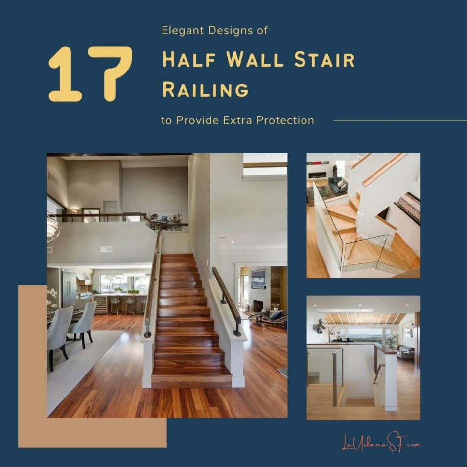 17 Elegant Designs Of Half Wall Stair Railing